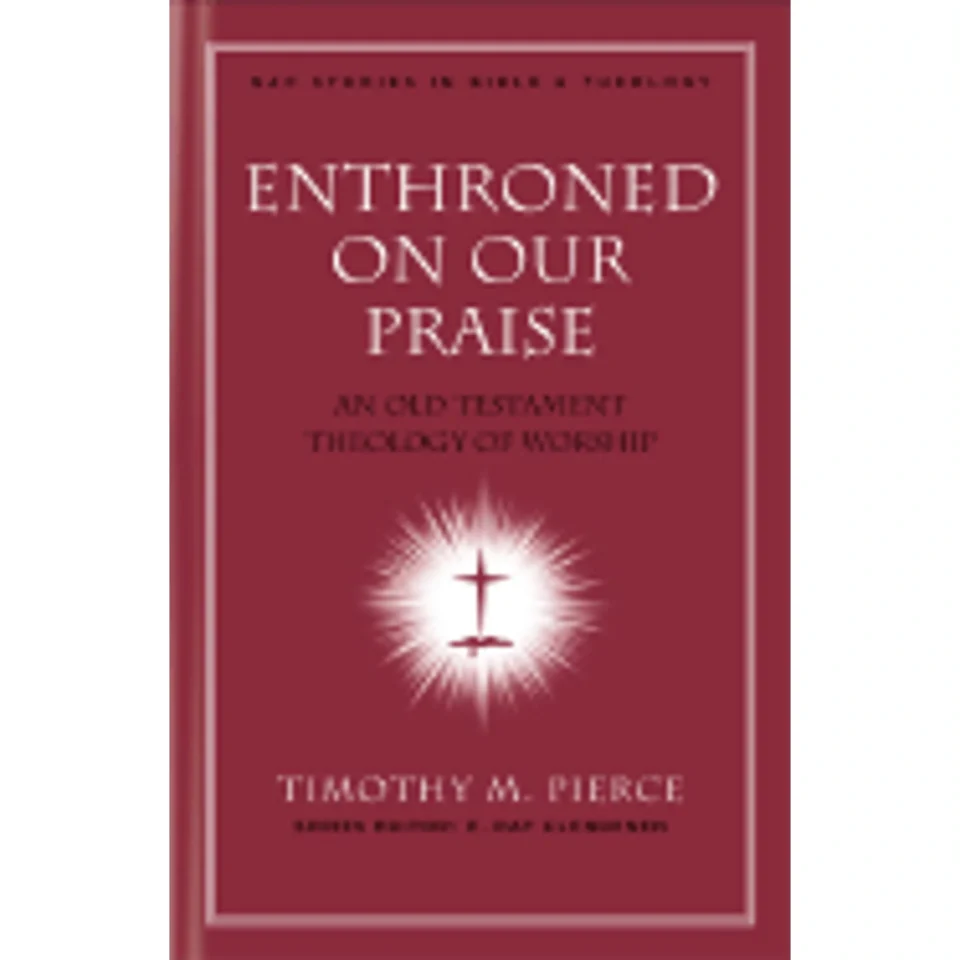 Easy-Clean Pre-Owned Enthroned on Our Praise: An Old Testament Theology of Worshipvolume 4 (Hardcover 9780805443844) by Timothy M Pierce, Dr. E Ray Clendenen